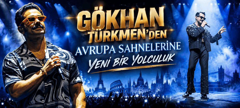 GÖKHAN TÜRKMEN’DEN AVRUPA SAHNELERİNE YENİ BİR YOLCULUK