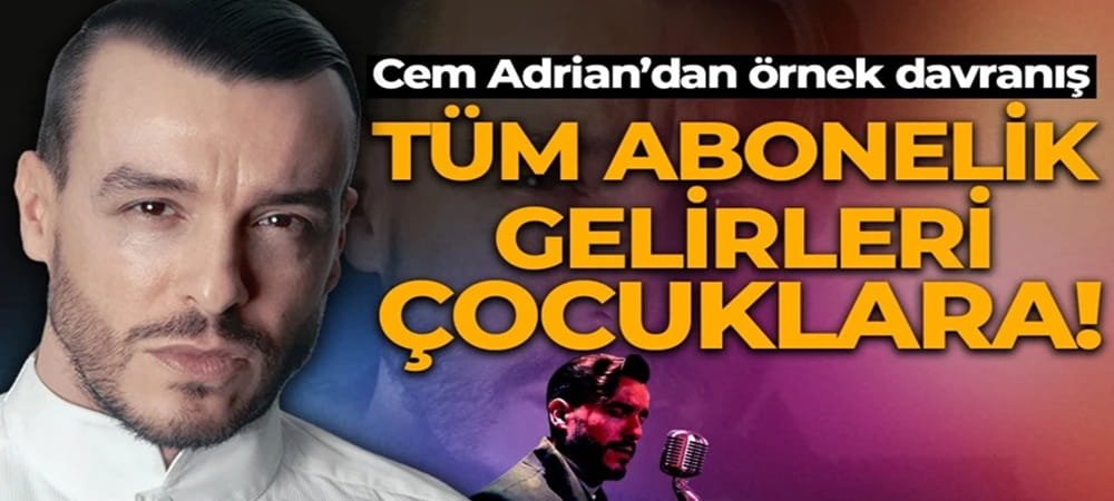 Cem Adrian'dan alkışlanacak hareket! Abonelik gelirlerini köy okullarına bağışlayacak.